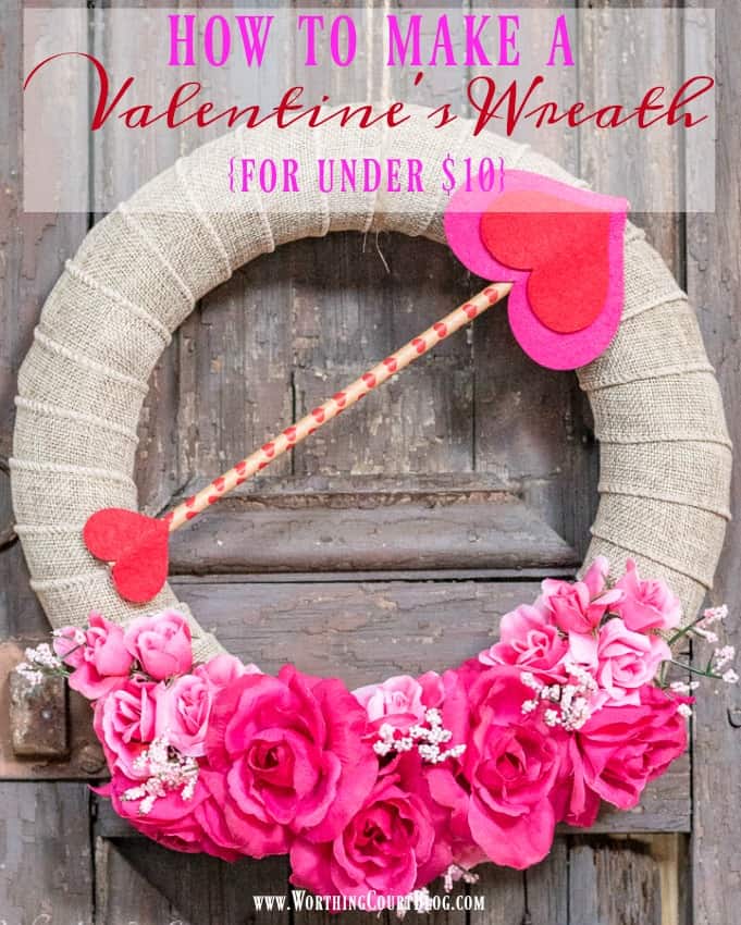 How To Make A Valentine's Day Wreath For Under $10 - Worthing Court