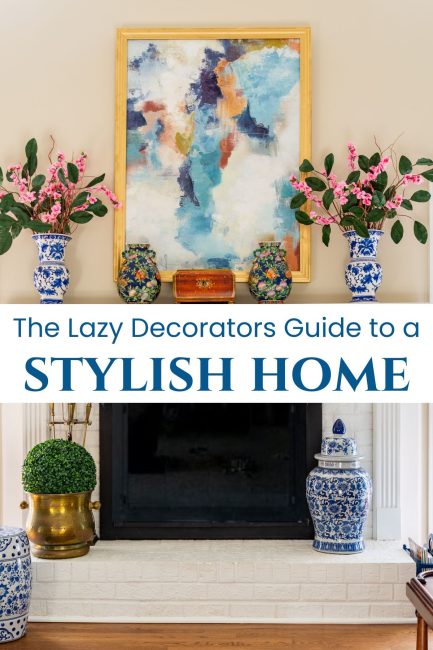 Pinterest graphic for how to always have a stylish home even if you're lazy