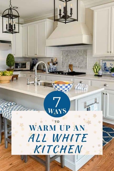 7 ways to warm up an all white kitchen pinterest pin