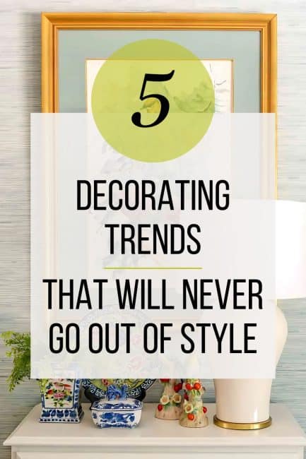 pin graphic for 5 decorating trends that will never go out of style